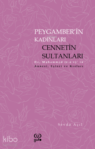 Peygamberin Kadınları Cennetin Sultanları ;Hz. Muhammed’in (s.a.v) Ann