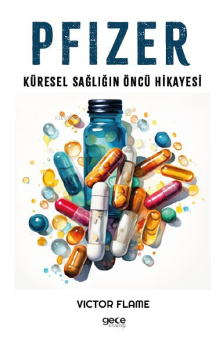 Pfize;Küresel Sağlığın Öncü Hikayesi - Kitapiks.com