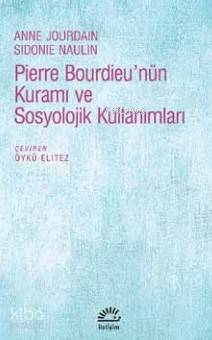 Pierre Bourdieu'nün Kuramı Ve Sosyolojik Kullanımları - Kitapiks.com