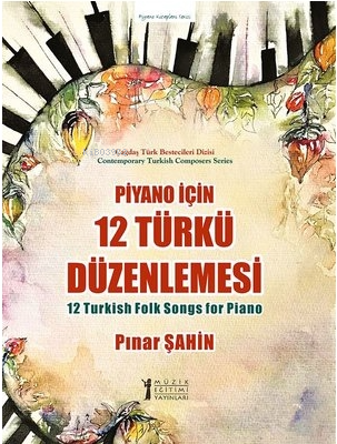 Piyano için 12 Türkü Düzenlemesi - Kitapiks.com