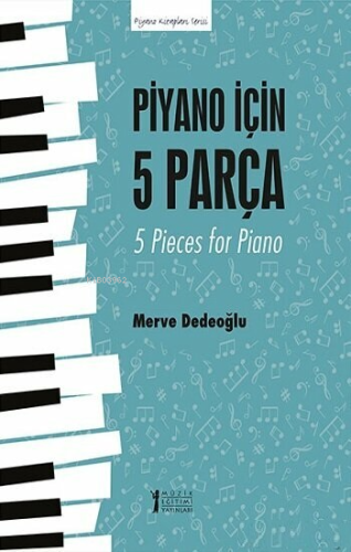 Piyano için 5 Parça - 5 Pieces for Piano - Kitapiks.com