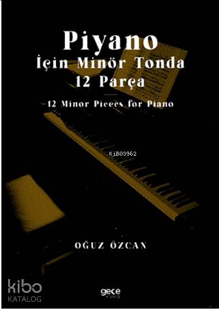 Piyano İçin Minör Tonda 12 Parça; 12 Minor Pieces for Piano - Kitapiks