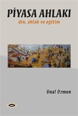 Piyasa Ahlakı; Din Ahlak ve Eğitim - Kitapiks.com