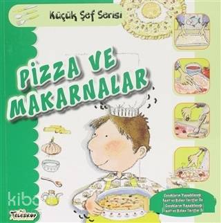 Pizza ve Makarnalar - Küçük Şef Serisi - Kitapiks.com