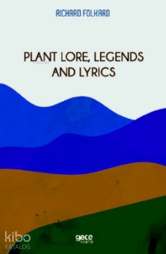 Plant Lore, Legends and Lyrics - Kitapiks.com