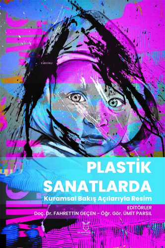 Plastik Sanatlarda Kuramsal Bakış Açılarıyla Resim - Kitapiks.com