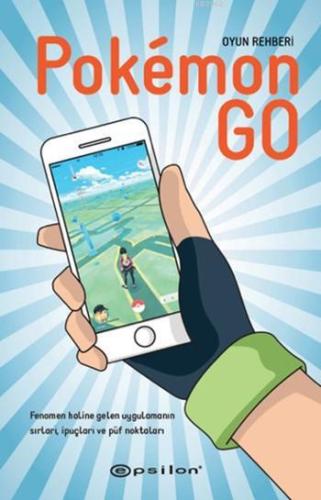 Pokemon Go; Oyun Rehberi - Kitapiks.com