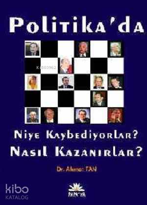 Politika'da Niye Kaybediyorlar? Nasıl Kazanırlar? - Kitapiks.com