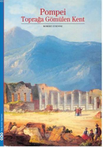 Pompei; Toprağa Gömülen Kent - Kitapiks.com