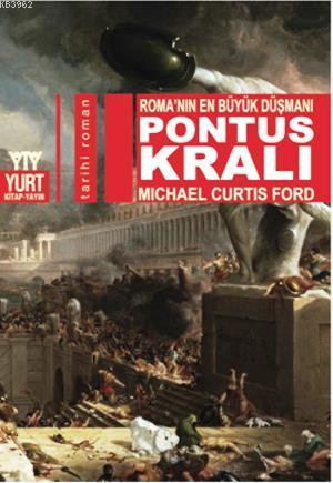 Pontus Kralı; Roma'nın En Büyük Düşmanı - Kitapiks.com