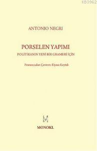 Porselen Yapımı; Politikanın Yeni Bir Grameri İçin