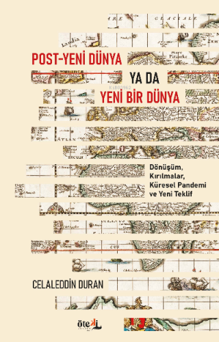 Post-Yeni Dünya Ya Da Yeni Bir Dünya;Dönüşüm, Kırılmalar, Küresel Pandemi ve Yeni Teklif