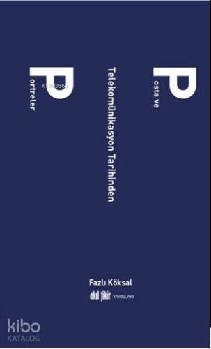 Posta ve Telekomünikasyon Tarihinden Portreler - Kitapiks.com