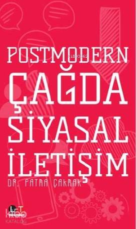 Postmodern Çağda Siyasal İletişim - Kitapiks.com
