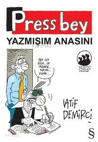 Press Bey; Yazmışım Anasını