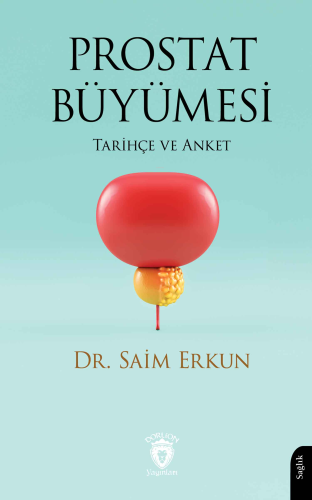 Prostat Büyümesi;Tarihçe ve Anket - Kitapiks.com