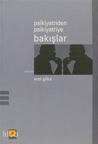 Psikiyatriden Psikiyatriye Bakışlar - Kitapiks.com