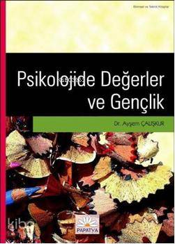 Psikolojide Değerler ve Gençlik - Kitapiks.com
