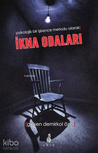 Psikolojik Bir İşkence Metodu Olarak İkna Odaları