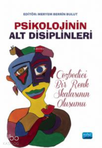 Psikolojinin Alt Disiplinleri: Cezbedici Bir Renk Skalasının Oluşumu -
