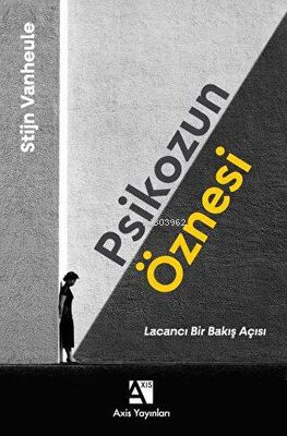 Psikozun Öznesi - Lacancı Bir Bakış Açısı - Kitapiks.com