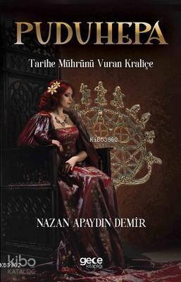 Puduhepa - Tarihe Mührünü Vuran Kraliçe