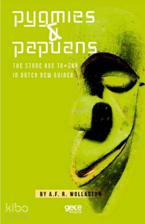 Pygmies ve Papuans; The Stone Age To Day - ın Dutch New Guinea