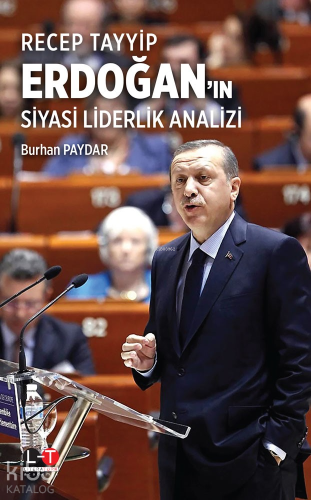 Recep Tayyip Erdoğan'ın - Siyasi Liderlik Analizi