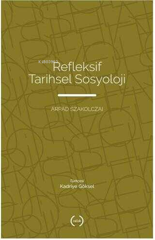 Refleksif Tarihsel Sosyoloji - Kitapiks.com