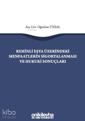 Rehinli Eşya Üzerindeki Menfaatlerin Sigortalanması ve Hukuki Sonuçlar