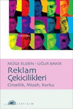 Reklam Çekicilikleri; Cinsellik, Mizah, Korku