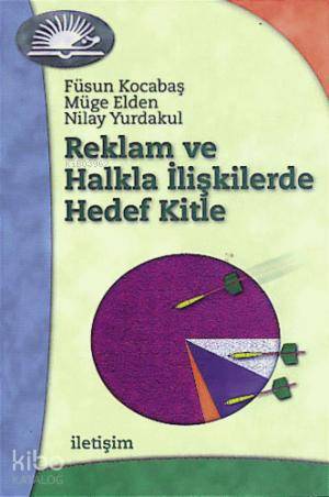 Reklam ve Halkla İlişkilerde Hedef Kitle - Kitapiks.com