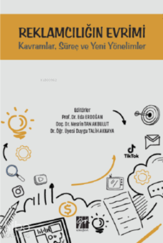 Reklamcılığın Evrimi Kavramlar, Süreç ve Yeni Yönelimler - Kitapiks.co
