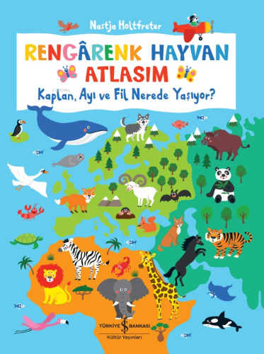 Rengârenk Hayvan Atlasım ;Kaplan, Ayı Ve Fil Nerede Yaşıyor?