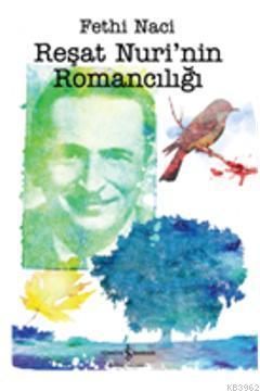 Reşat Nurinin Romancılığı - Kitapiks.com