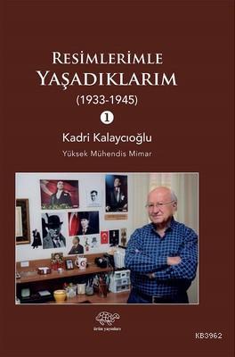 Resimlerimle Yaşadıklarım 1933-1945 - Kitapiks.com
