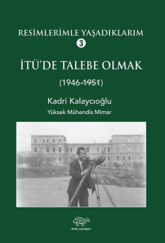 Resimlerimle Yaşadıklarım 3 - 1946 1951 - Kitapiks.com