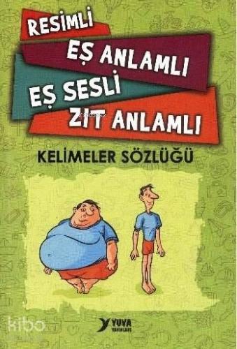 Resimli Eş Anlamlı Eş Sesli Zıt Anlamlı Kelimeler Sözlüğü - Kitapiks.c