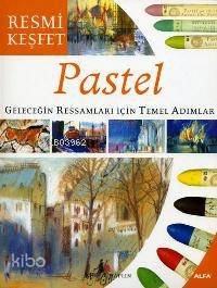 Resmi Keşfet Pastel; Geleceğin Ressamları İçin Temel Adımlar - Kitapik