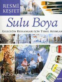 Resmi Keşfet - Sulu Boya; Geleceğin Ressamları İçin Temel Adımlar - Ki