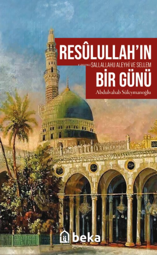Resûlullah’ın (sav) Bir Günü - Kitapiks.com