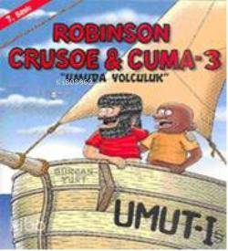 Robison Crusoe & Cuma 3; Umuda Yolculuk - Kitapiks.com