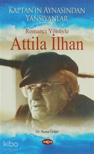 Romancı Yönüyle Atilla İlhan; Kaptan'ın Aynasından Yansımalar - Kitapi