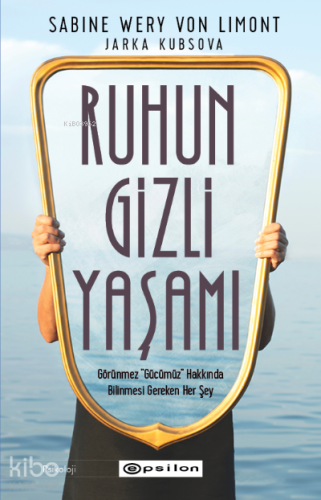 Ruhun Gizli Yaşamı: Görünmeyen Organımızla İlgili Her Şey - Kitapiks.c