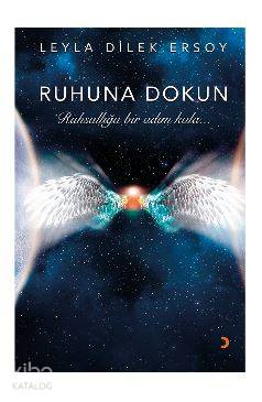Ruhuna Dokun; Ruhsallığa bir adım kala...