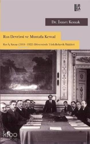 Rus Devrimi ve Mustafa Kemal; Rus İç Savaşı (1918-1922) Döneminde Türk-Bolşevik İlişkileri