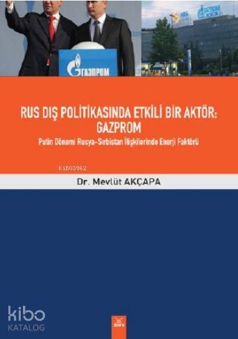 Rus Dış Politikasında Etkili Bir Aktör: Gazprom Putin Dönemi Rusya; Sı