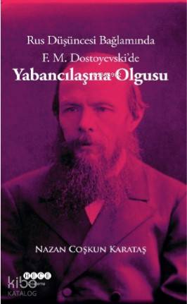 Rus Düşüncesi Bağlamında F. M. Dostoyevski'de Yabancılaşma Olgusu - Ki