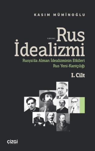 Rus İdealizmi 1. Cilt (Rusya’da Alman İdealizminin Etkileri, Rus Yeni-