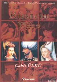 Rüstem Paşa; Hürrem'in Damadı, Kanuni'nin Veziriazamı - Kitapiks.com